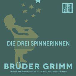 Das Buch “Die drei Spinnerinnen – Brüder Grimm” online hören