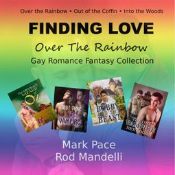 Das Buch “Finding Love Over The Rainbow Gay Romance Fantasy Collection (Unabridged) – Rod Mandelli, Mark Pace” online hören