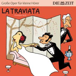 Das Buch “La Traviata - Die ZEIT-Edition "Große Oper für kleine Hörer" (Ungekürzt) – Bert Petzold” online hören