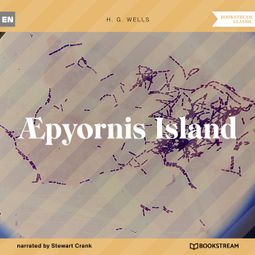 Das Buch “Æpyornis Island (Unabridged) – H. G. Wells” online hören