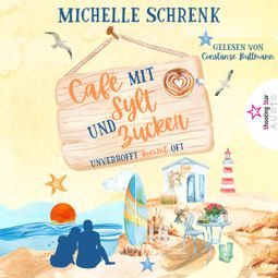 Das Buch “Unverhofft kommt oft - Café mit Sylt und Zucker, Band 2 (ungekürzt) – Michelle Schrenk” online hören