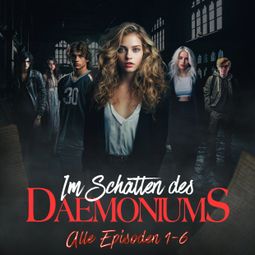 Das Buch “Im Schatten des Daemoniums, Alle Episoden 1 bis 6 – Max Maschmann, Doreen Köhler” online hören