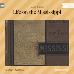 Das Buch “Life on the Mississippi (Unabridged) – Mark Twain” online hören