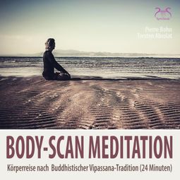 Das Buch “Body-Scan Meditation - Körperreise nach Buddhistischer Vipassana-Tradition (24 Minuten) – SyncSouls, Torsten Abrolat, Pierre Bohn” online hören