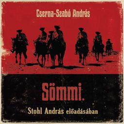 Das Buch “Sömmi. (teljes) – Cserna-Szabó András” online hören