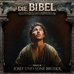Das Buch “Die Bibel, Altes Testament, Folge 18: Josef und seine Brüder – Aikaterini Maria Schlösser” online hören