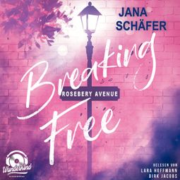 Das Buch “Breaking Free - Rosebery Avenue, Band 2 (Ungekürzt) – Jana Schäfer” online hören