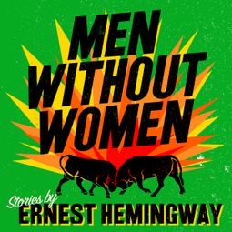Das Buch “Men Without Women (Unabridged) – Ernest Hemingway” online hören