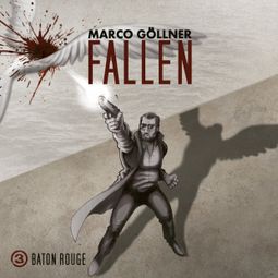Das Buch “Fallen, Folge 3: Baton Rouge – Marco Göllner” online hören