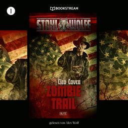 Das Buch “Zombietrail - Stahlwölfe, Folge 1 (Ungekürzt) – Cico Cavca” online hören