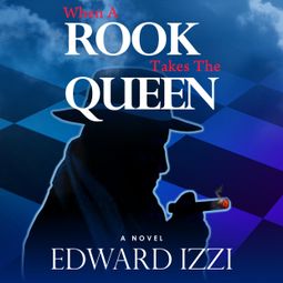 Das Buch “When A Rook Takes The Queen (Unabridged) – Edward Izzi” online hören