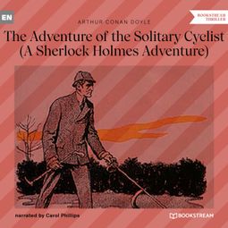 Das Buch “The Adventure of the Solitary Cyclist - A Sherlock Holmes Adventure (Unabridged) – Sir Arthur Conan Doyle” online hören
