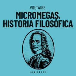 Das Buch “Micromegas, historia filosófica (Completo) – Voltaire” online hören