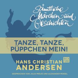 Das Buch “H. C. Andersen: Sämtliche Märchen und Geschichten, Tanze, tanze, Püppchen mein! – Hans Christian Andersen” online hören