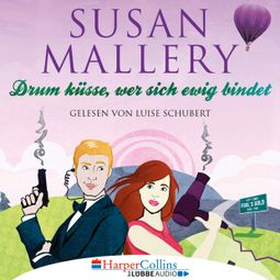 Das Buch “Drum küsse, wer sich ewig bindet - Fool's Gold, Teil 10 (Ungekürzt) – Susan Mallery” online hören