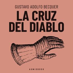 Das Buch “La cruz del diablo (Completo) – Gustavo Adolfo Bécquer” online hören