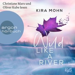Das Buch “Wild like a River - Kanada, Band 1 (Ungekürzte Lesung) – Kira Mohn” online hören