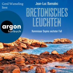 Das Buch “Bretonisches Leuchten - Kommissar Dupins sechster Fall - Kommissar Dupin ermittelt, Band 6 (Ungekürzte Lesung) – Jean-Luc Bannalec” online hören