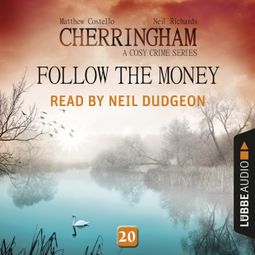Das Buch “Follow the Money - Cherringham - A Cosy Crime Series: Mystery Shorts 20 (Unabridged) – Matthew Costello” online hören