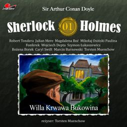 Das Buch “Sherlock Holmes, Odcinek 1: Willa Krwawa Bukowina – Sir Arthur Conan Doyle” online hören