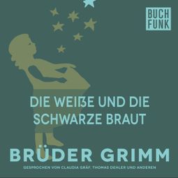 Das Buch “Die weiße und die schwarze Braut – Brüder Grimm” online hören