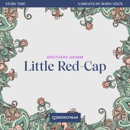 Das Buch “Little Red-Cap - Story Time, Episode 17 (Unabridged) – Brothers Grimm” online hören