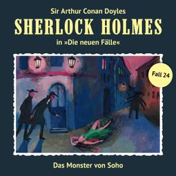 Das Buch “Sherlock Holmes, Die neuen Fälle, Fall 24: Das Monster von Soho – Andreas Masuth” online hören