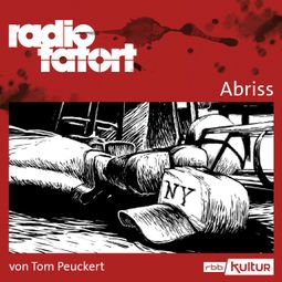 Das Buch “ARD Radio Tatort, Abriss - Radio Tatort rbb (Ungekürzt) – Tom Peuckert” online hören