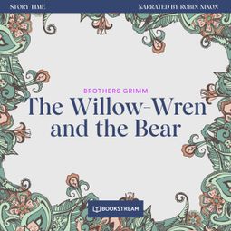 Das Buch “The Willow-Wren and the Bear - Story Time, Episode 60 (Unabridged) – Brothers Grimm” online hören