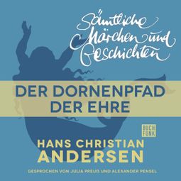 Das Buch “H. C. Andersen: Sämtliche Märchen und Geschichten, Der Dornenpfad der Ehre – Hans Christian Andersen” online hören
