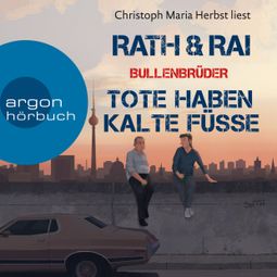 Das Buch “Tote haben kalte Füße - Bullenbrüder, Band 2 (Gekürzte Lesung) – Hans Rath, Edgar Rai” online hören