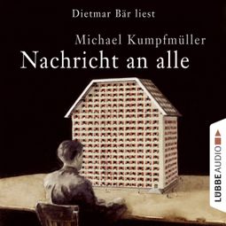 Das Buch “Nachricht an alle (gekürzt) – Michael Kumpfmüller” online hören