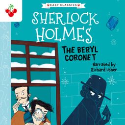 Das Buch “The Beryl Coronet - The Sherlock Holmes Children's Collection: Creatures, Codes and Curious Cases (Easy Classics), Season 3 (Unabridged) – Sir Arthur Conan Doyle” online hören