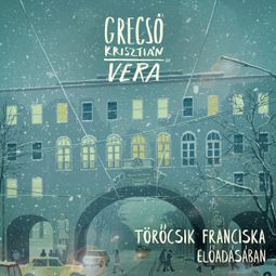 Das Buch “Vera (teljes) – Grecsó Krisztián” online hören