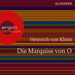 Das Buch “Die Marquise von O. (Ungekürzte Lesung) – Heinrich von Kleist” online hören