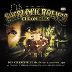 Das Buch “Sherlock Holmes Chronicles, Folge 108: Der verkrüppelte Mann – Sir Arthur Conan Doyle” online hören