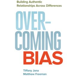 Das Buch “Overcoming Bias - Building Authentic Relationships across Differences (Unabridged) – Tiffany Jana, Matthew Freeman” online hören
