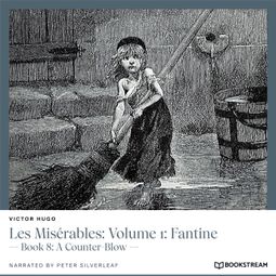 Das Buch “Les Misérables: Volume 1: Fantine - Book 8: A Counter-Blow (Unabridged) – Victor Hugo” online hören