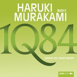 Das Buch “1Q84 - Buch 3 (Ungekürzt) – Haruki Murakami” online hören