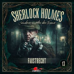 Das Buch “Sherlock Holmes, Sonderermittler der Krone, Folge 13: Faustrecht – Silke Walter” online hören