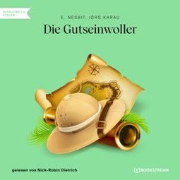 Das Buch “Die Gutseinwoller (Ungekürzt) – E. Nesbit, Jörg Karau” online hören