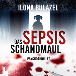 Das Buch “Sepsis - Das Schandmaul - Hauptkommissar Heerse ermittelt, Band 2 (ungekürzt) – Ilona Bulazel” online hören