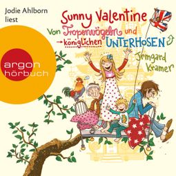 Das Buch “Sunny Valentine - Von Tropenvögeln und königlichen Unterhosen (Ungekürzte Fassung) – Irmgard Kramer” online hören