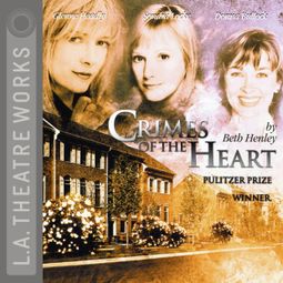 Das Buch “Crimes of the Heart – Beth Henley” online hören