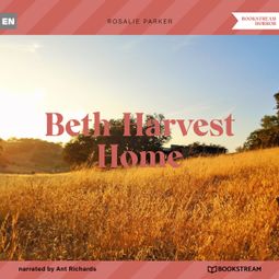 Das Buch “Beth-Harvest Home (Unabridged) – Rosalie Parker” online hören