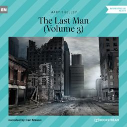 Das Buch “The Last Man, Volume 3 (Unabridged) – Mary Shelley” online hören