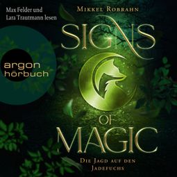 Das Buch “Die Jagd auf den Jadefuchs - Signs of Magic, Band 1 (Ungekürzte Lesung) – Mikkel Robrahn” online hören