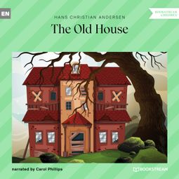 Das Buch “The Old House (Unabridged) – Hans Christian Andersen” online hören