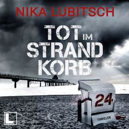 Das Buch “Tot im Strandkorb 24 (ungekürzt) – Nika Lubitsch” online hören