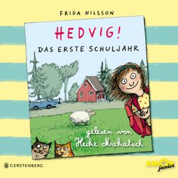 Das Buch “Hedvig! - Das erste Schuljahr (Ungekürzt) – Frida Nilsson” online hören